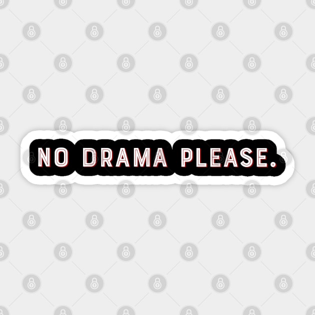 No drama please. Sticker by PincGeneral